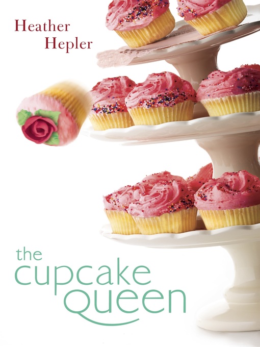Title details for The Cupcake Queen by Heather Hepler - Wait list